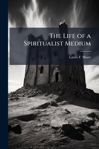 The Life of a Spiritualist Medium  by Laura F Share at Abbey's Bookshop, 