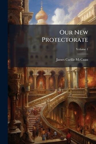 Our New Protectorate  by James Carlile McCoan at Abbey's Bookshop, 