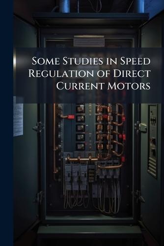 Some Studies in Speed Regulation of Direct Current Motors  at Abbey's Bookshop, 