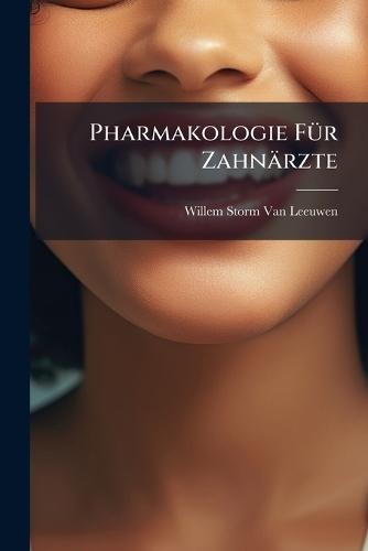Pharmakologie FÃ1/4r Zahnärzte  by Willem Storm Van Leeuwen at Abbey's Bookshop, 