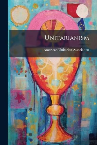 Unitarianism  by American Unitarian Association at Abbey's Bookshop, 