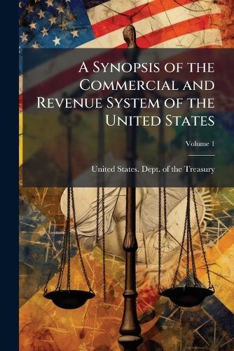 A Synopsis of the Commercial and Revenue System of the United States  by United States Dept of the Treasury at Abbey's Bookshop, 