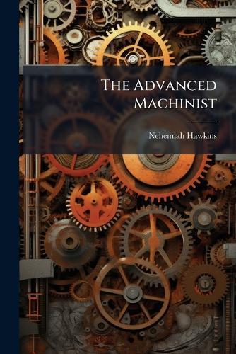 The Advanced Machinist  by Nehemiah Hawkins at Abbey's Bookshop, 