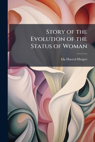 Story of the Evolution of the Status of Woman  by Ida Husted Harper at Abbey's Bookshop, 