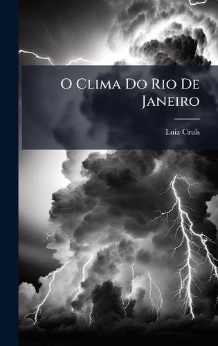 O Clima Do Rio De Janeiro  by Luiz Cruls at Abbey's Bookshop, 