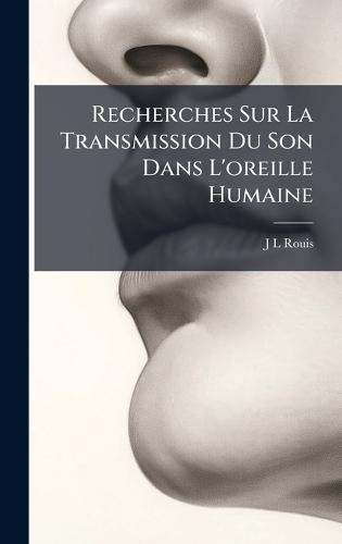 Recherches Sur La Transmission Du Son Dans L'oreille Humaine  by J-L Rouis at Abbey's Bookshop, 