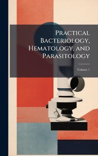 Practical Bacteriology, Hematology, and Parasitology  at Abbey's Bookshop, 