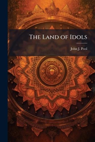 The Land of Idols  by John J Pool at Abbey's Bookshop, 
