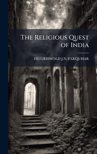 The Religious Quest of India  by Hd Griswold J N Farquhar at Abbey's Bookshop, 