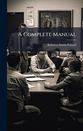 A Complete Manual  by Rebecca Smith Pollard at Abbey's Bookshop, 