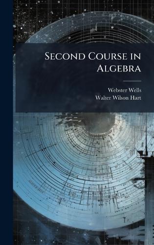 Second Course in Algebra  by Webster Wells at Abbey's Bookshop, 