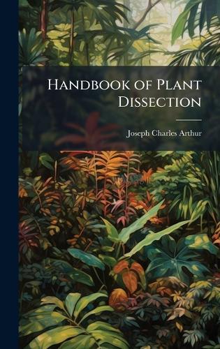 Handbook of Plant Dissection  by Joseph Charles Arthur at Abbey's Bookshop, 