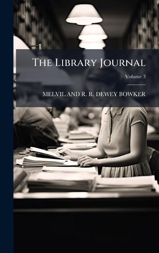 The Library Journal  by Melvil And R R Dewey Bowker at Abbey's Bookshop, 