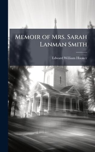Memoir of Mrs. Sarah Lanman Smith  by Edward William Hooker at Abbey's Bookshop, 