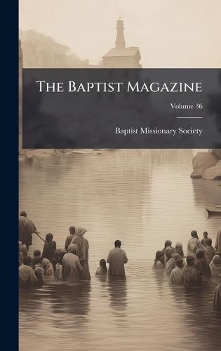 The Baptist Magazine  by Baptist Missionary Society at Abbey's Bookshop, 