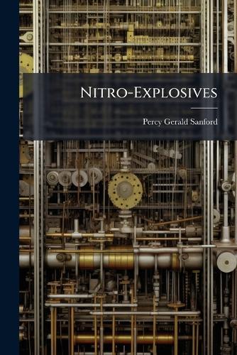 Nitro-Explosives  by Percy Gerald Sanford at Abbey's Bookshop, 