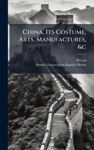 China, Its Costume, Arts, Manufactures, &c  by Breton at Abbey's Bookshop, 