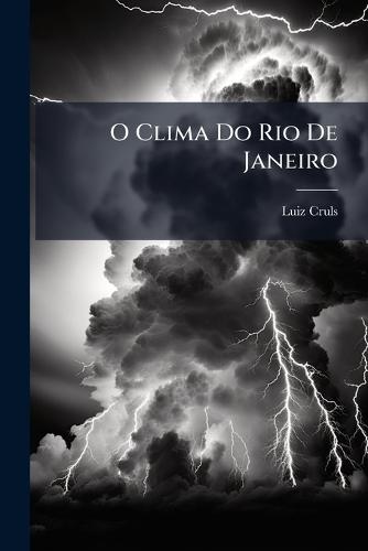 O Clima Do Rio De Janeiro  by Luiz Cruls at Abbey's Bookshop, 
