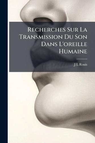 Recherches Sur La Transmission Du Son Dans L'oreille Humaine  by J-L Rouis at Abbey's Bookshop, 