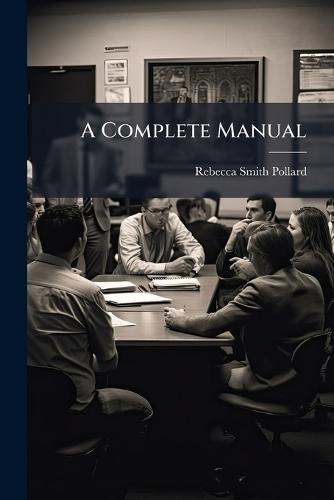 A Complete Manual  by Rebecca Smith Pollard at Abbey's Bookshop, 