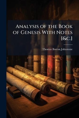 Analysis of the Book of Genesis With Notes [&c.]  by Thomas Boston Johnstone at Abbey's Bookshop, 