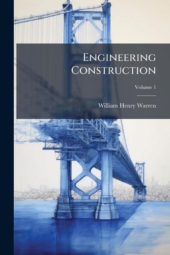 Engineering Construction  by William Henry Warren at Abbey's Bookshop, 