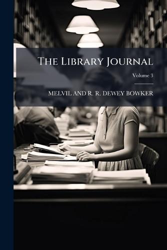 The Library Journal  by Melvil And R R Dewey Bowker at Abbey's Bookshop, 