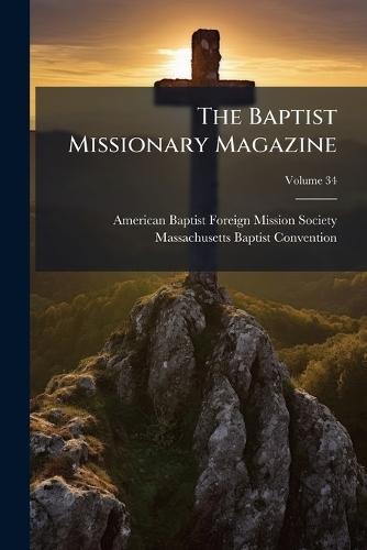 The Baptist Missionary Magazine  by American Baptist Foreign Mission Soci at Abbey's Bookshop, 