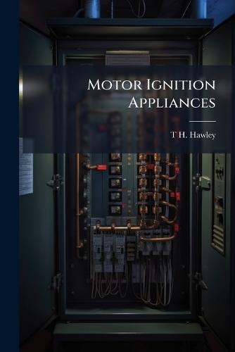Motor Ignition Appliances  by T H Hawley at Abbey's Bookshop, 