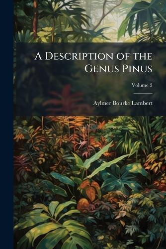 A Description of the Genus Pinus  by Aylmer Bourke Lambert at Abbey's Bookshop, 