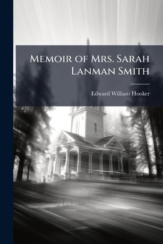 Memoir of Mrs. Sarah Lanman Smith  by Edward William Hooker at Abbey's Bookshop, 