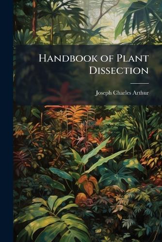 Handbook of Plant Dissection  by Joseph Charles Arthur at Abbey's Bookshop, 