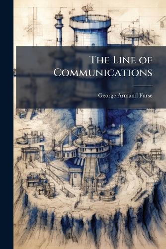 The Line of Communications  by George Armand Furse at Abbey's Bookshop, 