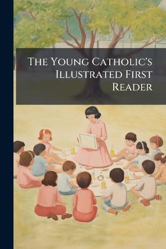 The Young Catholic's Illustrated First Reader  at Abbey's Bookshop, 