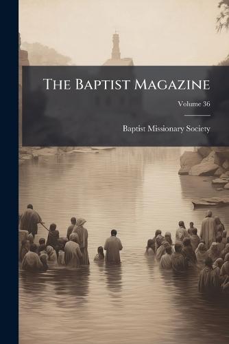 The Baptist Magazine  by Baptist Missionary Society at Abbey's Bookshop, 