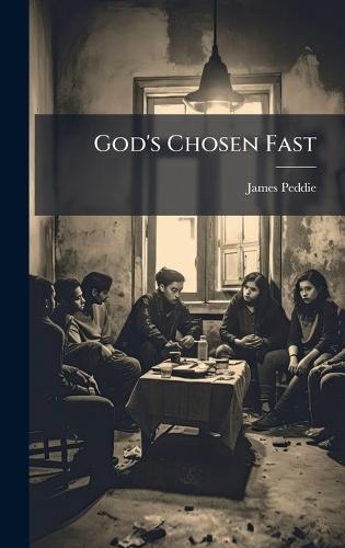 God's Chosen Fast  by James Peddie at Abbey's Bookshop, 