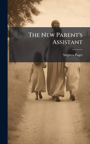 The New Parent's Assistant  by Stephen Paget at Abbey's Bookshop, 