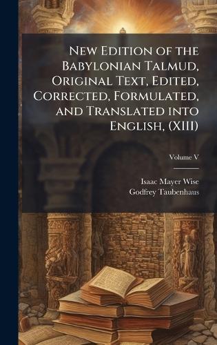 New Edition of the Babylonian Talmud, Original Text, Edited, Corrected, Formulated, and Translated into English, (XIII)  by Isaac Mayer Wise at Abbey's Bookshop, 