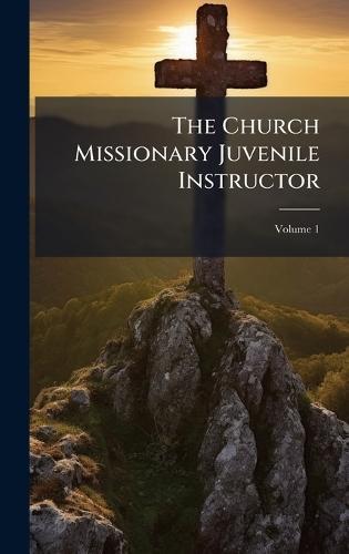 The Church Missionary Juvenile Instructor  at Abbey's Bookshop, 