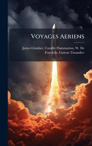 Voyages Aeriens  by Camille Flammarion W James Glaisher at Abbey's Bookshop, 