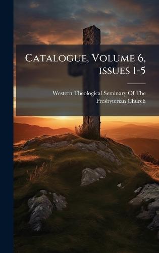 Catalogue, Volume 6, issues 1-5  by Western Theological Seminary of the P at Abbey's Bookshop, 