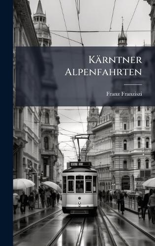 Kärntner Alpenfahrten  by Franz Franziszi at Abbey's Bookshop, 