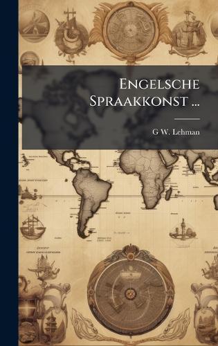 Engelsche Spraakkonst ...  by G W Lehman at Abbey's Bookshop, 