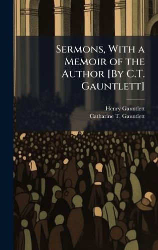 Sermons, With a Memoir of the Author [By C.T. Gauntlett]  by Henry Gauntlett at Abbey's Bookshop, 