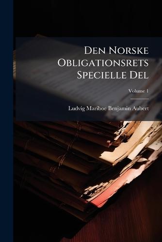 Den Norske Obligationsrets Specielle Del  by Ludvig Mariboe Benjamin Aubert at Abbey's Bookshop, 