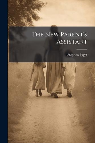 The New Parent's Assistant  by Stephen Paget at Abbey's Bookshop, 