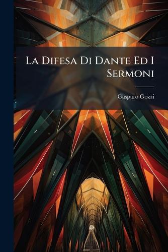 La Difesa Di Dante Ed I Sermoni  by Gasparo Gozzi at Abbey's Bookshop, 