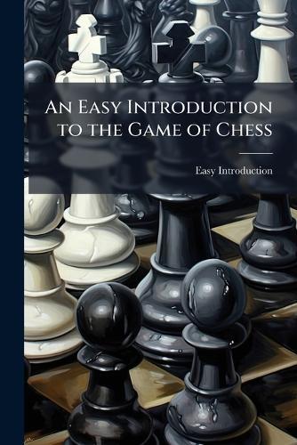 An Easy Introduction to the Game of Chess  by Easy Introduction at Abbey's Bookshop, 