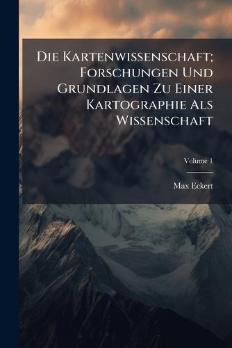 Die Kartenwissenschaft; Forschungen Und Grundlagen Zu Einer Kartographie Als Wissenschaft  by Max Eckert at Abbey's Bookshop, 