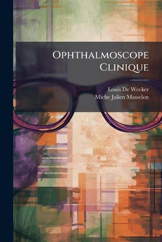 Ophthalmoscope Clinique  by Louis de Wecker at Abbey's Bookshop, 
